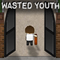 Wasted Youth Part 1